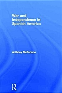 War and Independence in Spanish America (Hardcover)