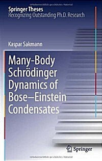 Many-Body Schr?inger Dynamics of Bose-Einstein Condensates (Hardcover, 2011)