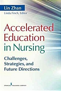 Accelerated Education in Nursing: Challenges, Strategies, and Future Directions (Paperback)