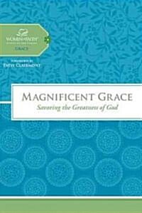 Magnificent Grace: Savoring the Greatness of God (Hardcover)