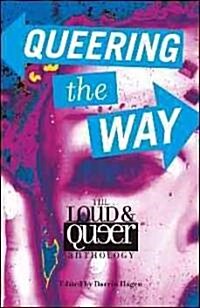 Queering the Way: The Loud & Queer Anthology (Paperback)