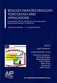 Biology, Nanotechnology, Toxicology, and Applications: Proceedings of the 5th BioNanoTox and Applications International Research Conference (Paperback)