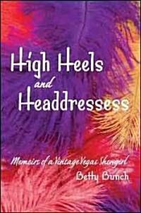 High Heels and Headdresses (Paperback)