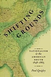 Shifting Grounds: Nationalism and the American South, 1848-1865 (Hardcover)