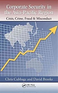 Corporate Security in the Asia-Pacific Region: Crisis, Crime, Fraud, and Misconduct (Hardcover)