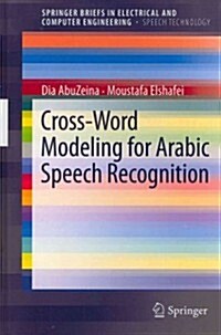 Cross-Word Modeling for Arabic Speech Recognition (Paperback)