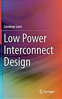 Low Power Interconnect Design (Hardcover, 2015)