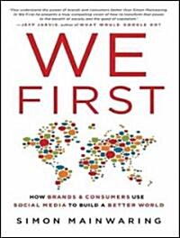 We First: How Brands and Consumers Use Social Media to Build a Better World (Audio CD)