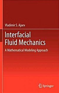 Interfacial Fluid Mechanics: A Mathematical Modeling Approach (Hardcover, 2012)