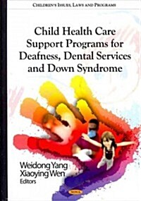 Child Health Care Support Programs for Deafness, Dental Services & Down Syndrome (Hardcover, UK)