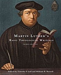 Martin Luthers Basic Theological Writings: Third Edition (Paperback, 3)