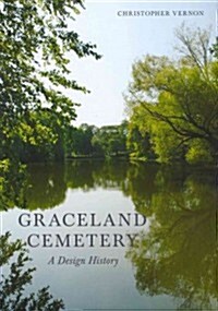 Graceland Cemetery: A Design History (Hardcover, New)