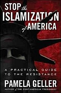 Stop the Islamization of America: A Practical Guide to the Resistance (Hardcover)
