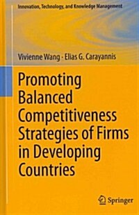 Promoting Balanced Competitiveness Strategies of Firms in Developing Countries (Hardcover, 2012)