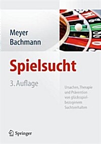 Spielsucht: Ursachen, Therapie Und Pravention Von Glucksspielbezogenem Suchtverhalten (Hardcover, 3, 3., Vollst. Ube)