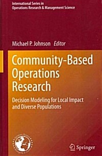 Community-Based Operations Research: Decision Modeling for Local Impact and Diverse Populations (Hardcover, 2012)