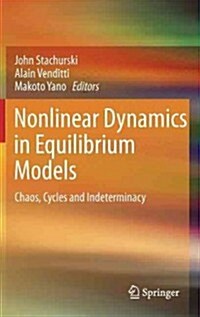 Nonlinear Dynamics in Equilibrium Models: Chaos, Cycles and Indeterminacy (Hardcover, 2012)