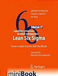 Leading Processes to Lead Companies: Lean Six SIGMA: Kaizen Leader & Green Belt Handbook (Spiral, 2012)
