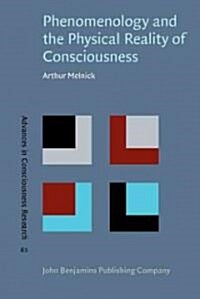 Phenomenology and the Physical Reality of Consciousness (Hardcover)