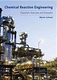 Chemical Reaction Engineering : Essentials, Exercises and Examples (Paperback)