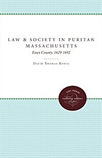 Law and Society in Puritan Massachusetts: Essex County, 1629-1692 (Paperback)