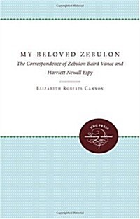 My Beloved Zebulon: The Correspondence of Zebulon Baird Vance and Harriett Newell Espy (Paperback)