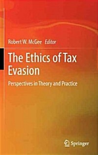 The Ethics of Tax Evasion: Perspectives in Theory and Practice (Hardcover, 2012)