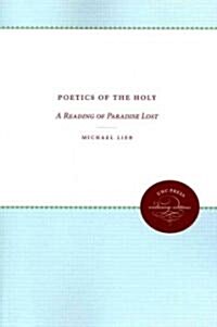 Poetics of the Holy: A Reading of Paradise Lost (Paperback)