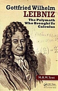 Gottfried Wilhelm Leibniz: The Polymath Who Brought Us Calculus (Hardcover)