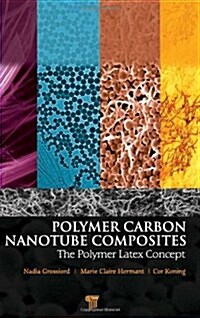 Polymer Carbon Nanotube Composites: The Polymer Latex Concept (Hardcover)