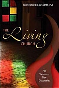 The Living Church: Old Treasures, New Discoveries (Paperback)