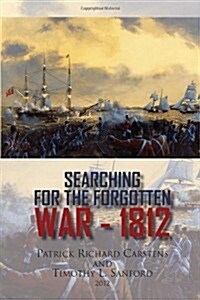 Searching for the Forgotten War - 1812 Canada (Hardcover)
