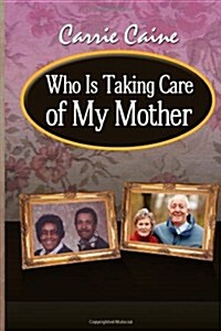 Who Is Taking Care of My Mother (Hardcover)