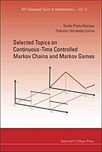 Selected Topics on Continuous-Time Controlled Markov Chains and Markov Games (Hardcover)