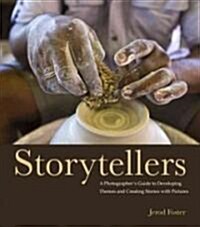 Storytellers: A Photographers Guide to Developing Themes and Creating Stories with Pictures (Paperback)