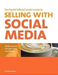The Paypal Official Insider Guide to Selling with Social Media: Make Money Through Viral Marketing (Paperback, New)