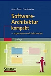 Software-Architektur Kompakt: - Angemessen Und Zielorientiert (Paperback, 2, 2. Aufl. 2011)