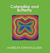 Caterpillar and Butterfly (Paperback)