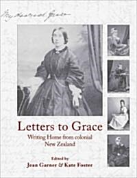 Letters to Grace: Writing Home from Colonial New Zealand (Paperback)