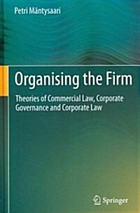 Organising the Firm: Theories of Commercial Law, Corporate Governance and Corporate Law (Hardcover, 2012)