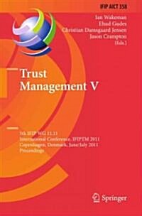 Trust Management V: 5th Ifip Wg 11.11 International Conference, Ifiptm 2011, Copenhagen, Denmark, June 29 - July 1, 2011, Proceedings (Hardcover, 2011)