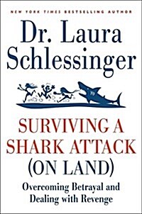 Surviving a Shark Attack (on Land): Overcoming Betrayal and Dealing with Revenge (Paperback)