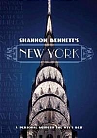 Shannon Bennetts New York: A Personal Guide to the Citys Best (Hardcover)