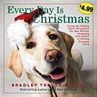 Every Day Is Christmas (Paperback, Original)