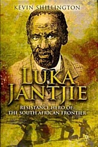 Luka Jantjie : Resistance Hero of the South African Frontier (Hardcover)