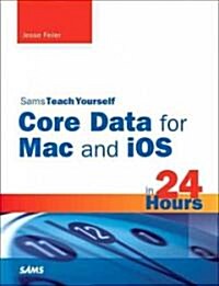 Sams Teach Yourself Core Data for Mac and iOS in 24 Hours (Paperback)