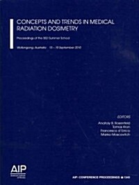 Concepts and Trends in Medical Radiation Dosimetry:: Proceedings of the Ssd Summer School (Paperback, 15-18 September)