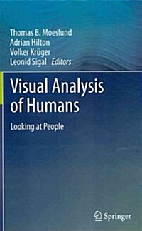 Visual Analysis of Humans : Looking at People (Hardcover, 2011)