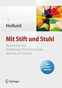 Mit Stift Und Stuhl: Illustrationen Und Stuhl?ungen F? Psychotherapie, Beratung Und Coaching. Mit Online-Material (Hardcover, 2011)