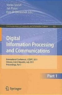 Digital Information Processing and Communications: International Conference, ICDIPC 2011, Ostrava, Czech Republic, July 7-9, 2011, Proceedings, Part I (Paperback)